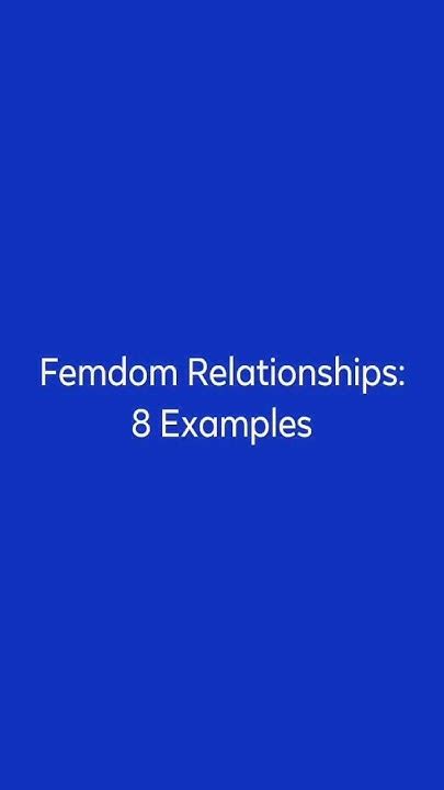 Femdom Relationships: 8 Examples